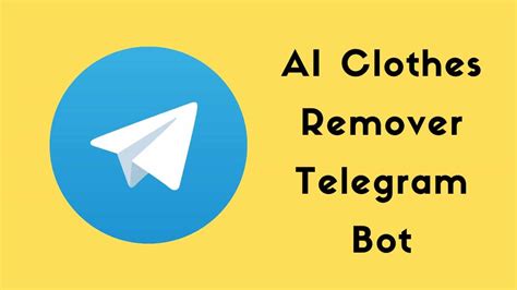 clothes remover telegram bot|Top 13 Best Free Telegram AI Bots for Clothes Removal 2024